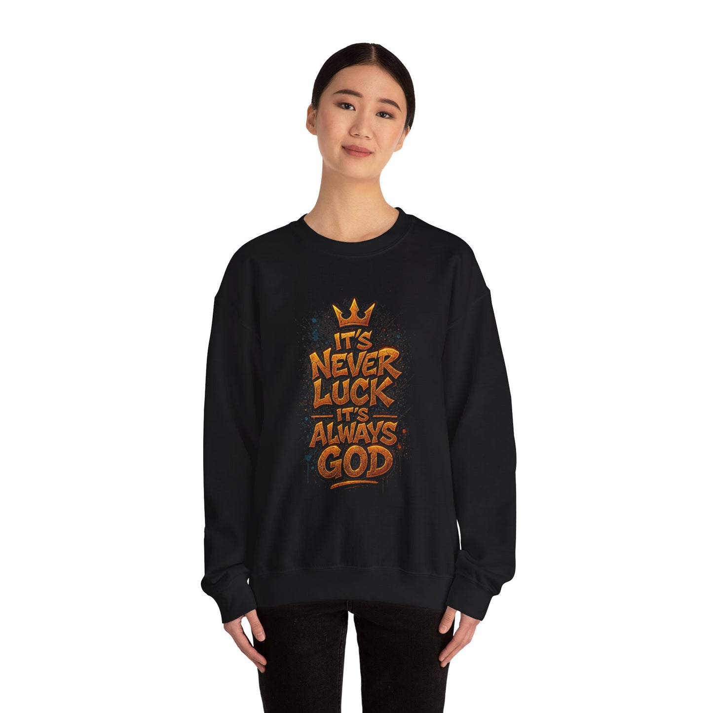 Crewneck Sweatshirt — "It's Never Luck, It's Always God" Christian Graphic