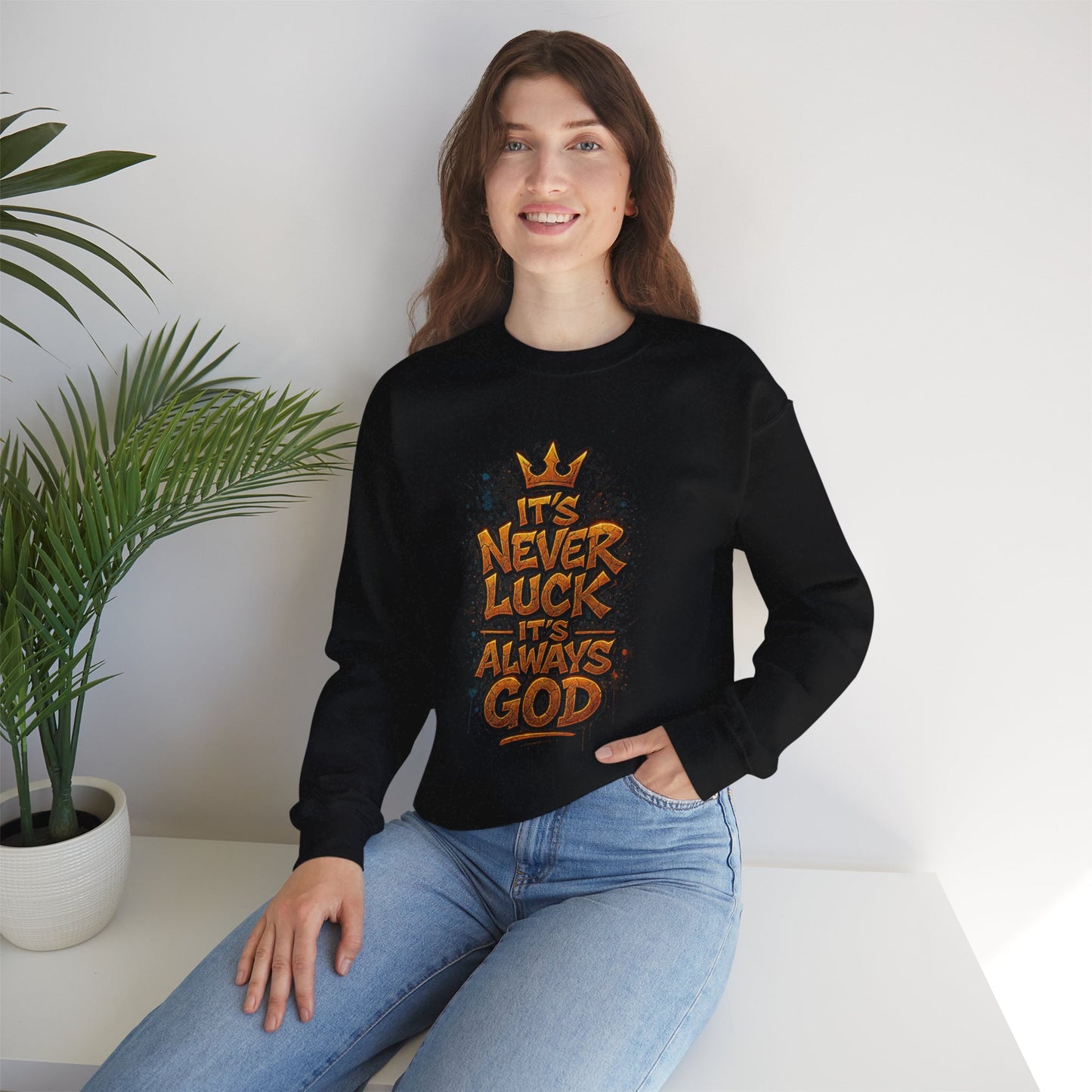 Crewneck Sweatshirt — "It's Never Luck, It's Always God" Christian Graphic