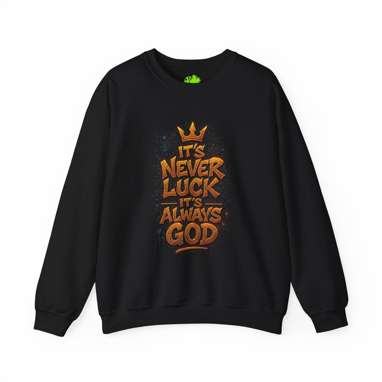 Crewneck Sweatshirt — "It's Never Luck, It's Always God" Christian Graphic